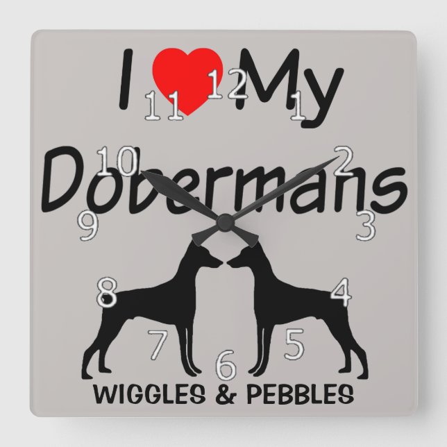 I Love My TWO Doberman Pinscher Dogs Square Wall Clock (Front)