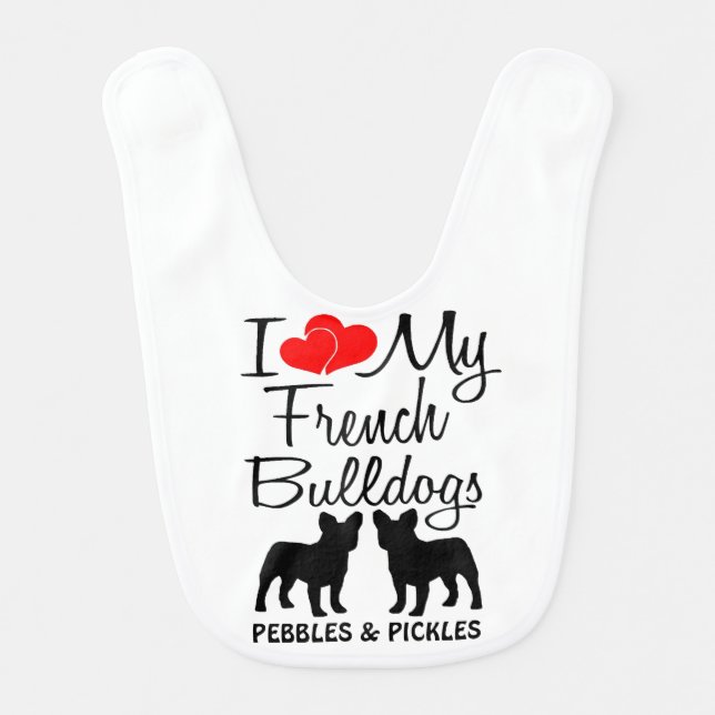 I Love My Two French Bulldogs Baby Bib (Front)