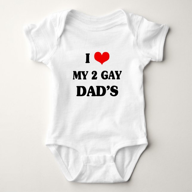 I love my two gay dad's baby bodysuit (Front)
