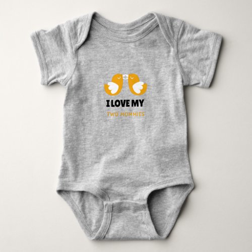 I Love My Two Mommies Chicks Baby Bodysuit