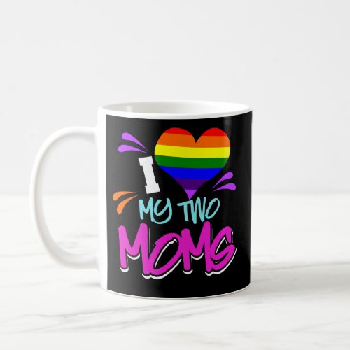 I Love My Two Moms Coffee Mug Lesbian Pride LGBTQ