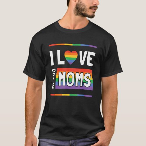 I Love My Two Moms Gay Pride Cool Cute Rainbow Pro T_Shirt