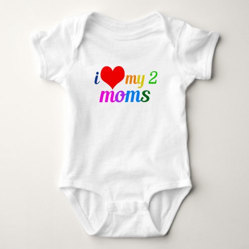 I Love My Two Moms Gay Pride Daughter Baby Bodysuit