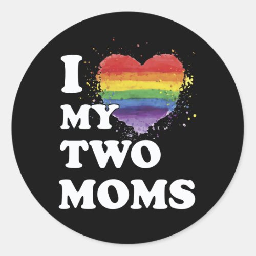 I Love My Two Moms Lesbian Classic Round Sticker