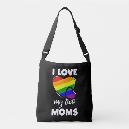 I Love My Two Moms Lesbian LGBT Pride Crossbody Bag