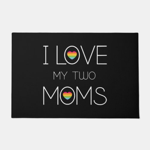 I Love My Two Moms LGBT Doormat