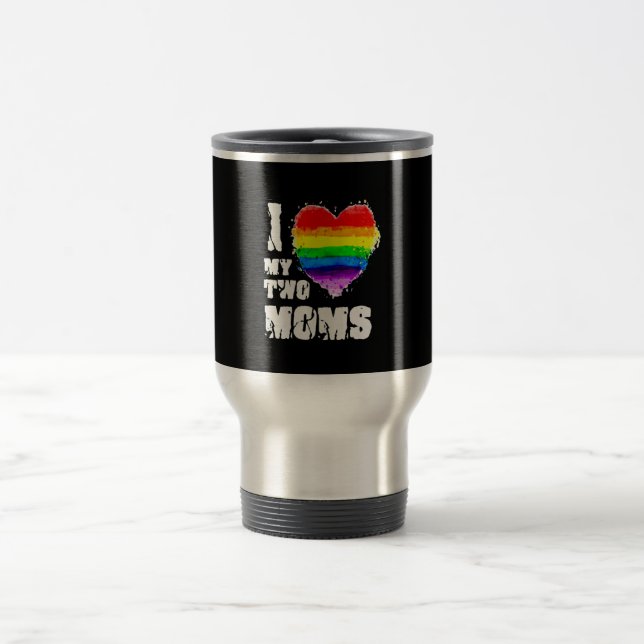 I Love My Two Moms Travel Mug (Center)
