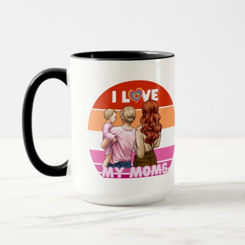 I Love My Two Moms with Pride Mug