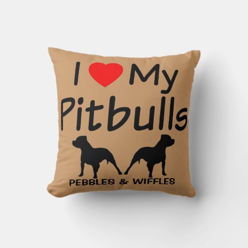 I Love My TWO Pitbulls Throw Pillow