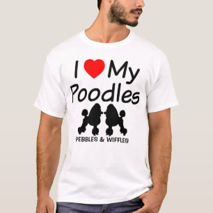 I Love My TWO Poodles T-Shirt