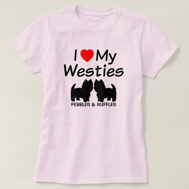 I Love My Two Westie Dogs T-Shirt (Design Front)