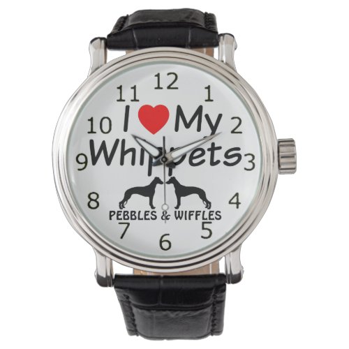 I Love My TWO Whippet Dogs Watch