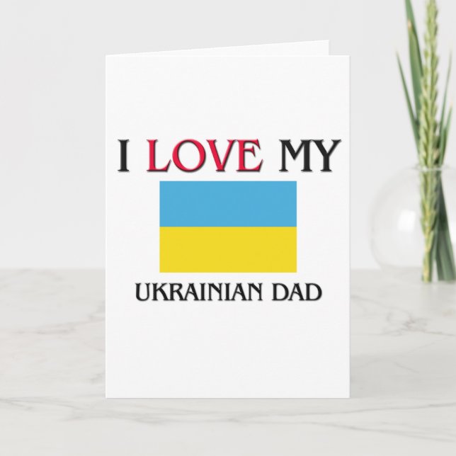 I Love My Ukrainian Dad Card (Front)
