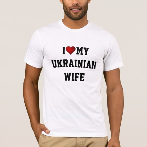 I Love My Ukrainian Wife T_Shirt