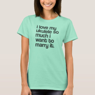 "I love my ukulele..." design T-Shirt
