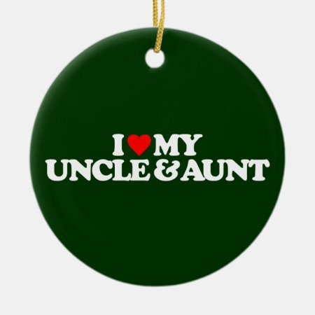 I Love My Uncle & Aunt Ceramic Ornament