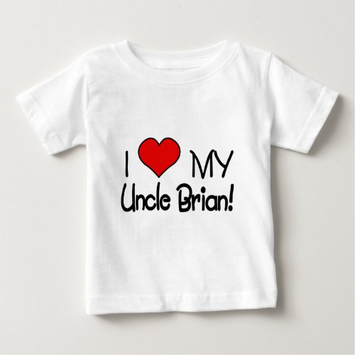 I Love My Uncle Brian Baby T_Shirt