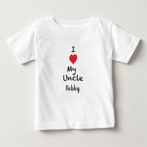 I love My Uncle Customizable Baby Shirt