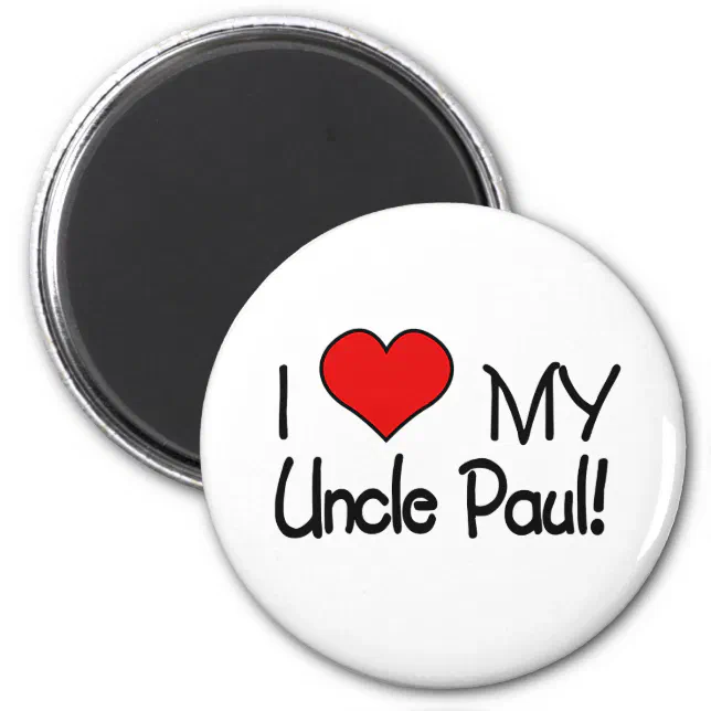 I Love My Uncle Paul Magnet