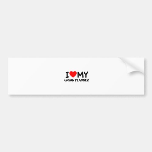 I love my Urban Planner Bumper Sticker