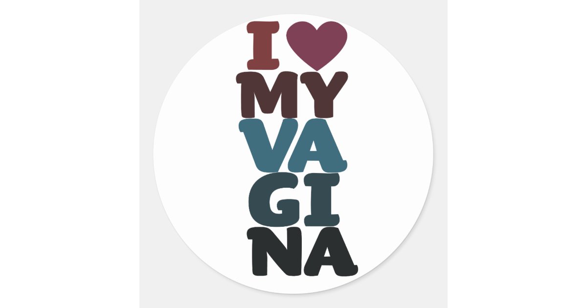 I Love My Vagina Classic Round Sticker 9410