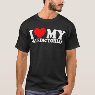 I Love My Valedictorian Graduation Valedictorian T-Shirt
