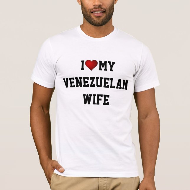 I Love My Venezuelan Wife T-Shirt (Front)