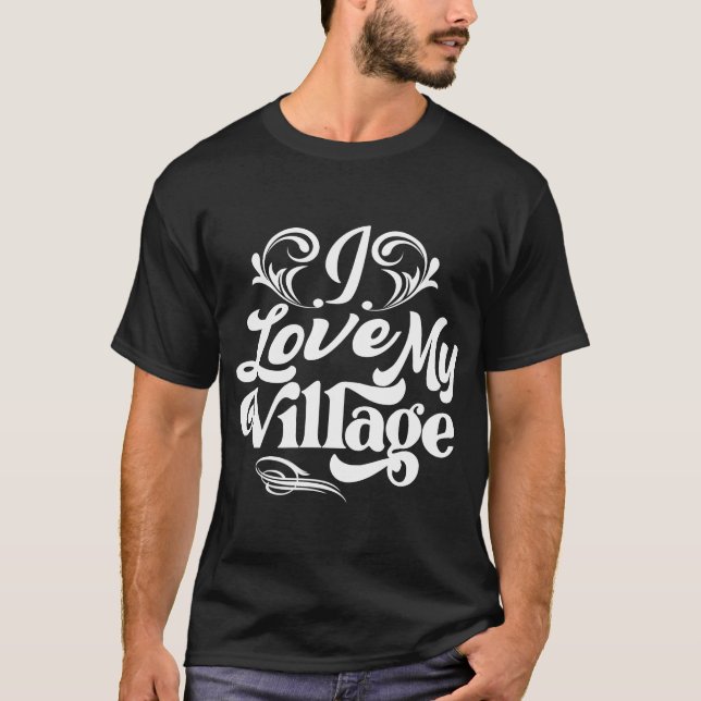 I love my Village t-shirt (Front)