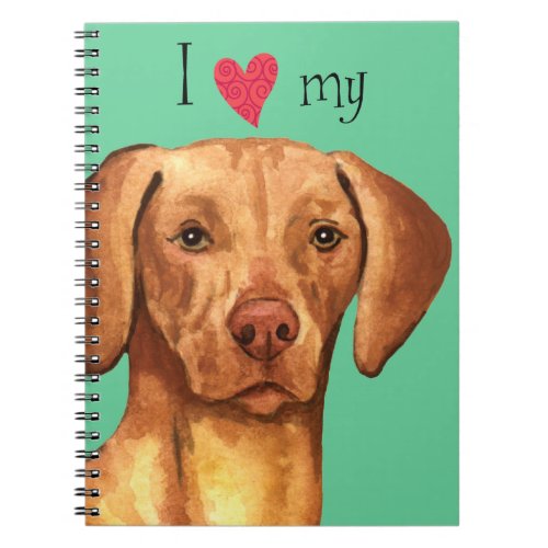 I Love my Vizsla Notebook