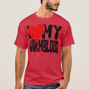 I love my warmblood Horse 1 T-Shirt