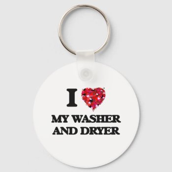 I Love My Washer And Dryer Keychain by giftsilove at Zazzle