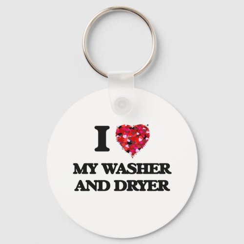 I love My Washer And Dryer Keychain