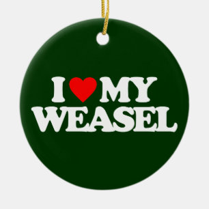 I LOVE MY WEASEL CERAMIC ORNAMENT