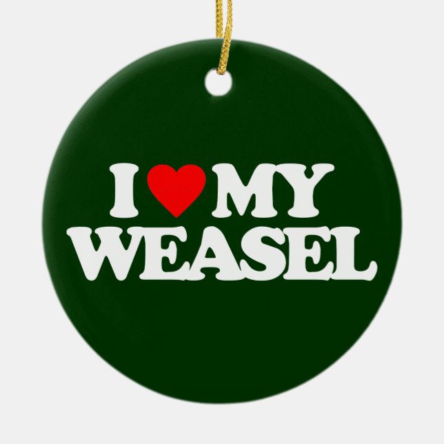 I LOVE MY WEASEL CERAMIC ORNAMENT (Front)