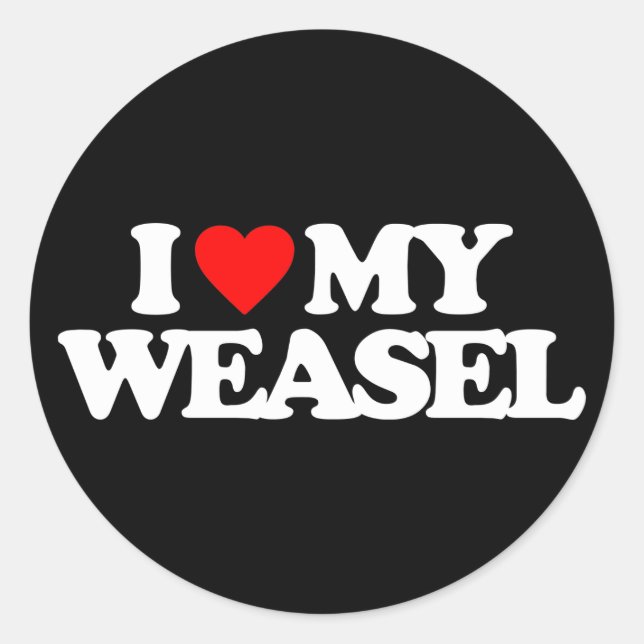 I LOVE MY WEASEL CLASSIC ROUND STICKER (Front)