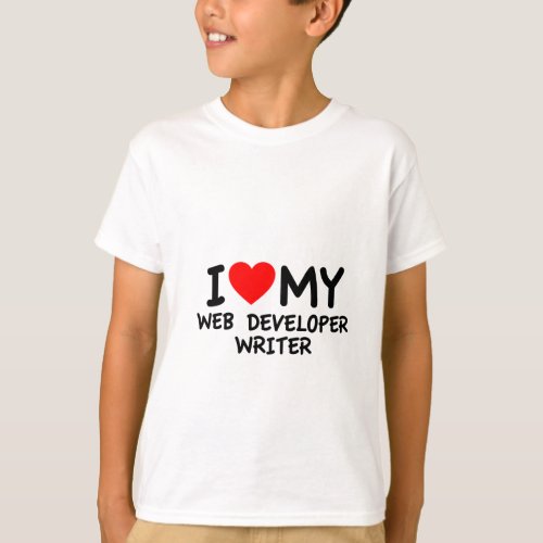 I love my Web Developer Writer T_Shirt