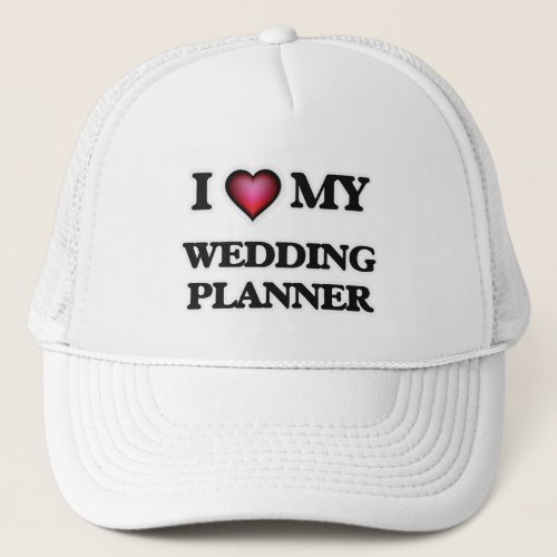 I love my Wedding Planner Trucker Hat