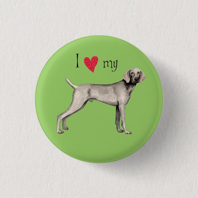 I Love my Weimaraner Button (Front)