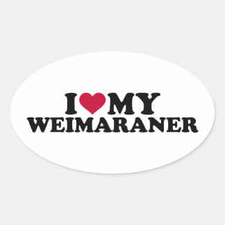 I love my Weimaraner Oval Sticker