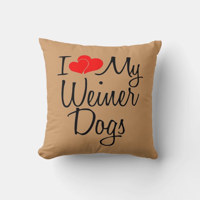 I Love My Weiner Dogs Throw Pillow (Front)