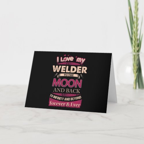 I Love My Welder To The Moon Card