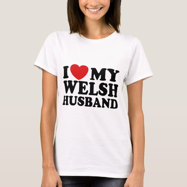 I Love My Welsh Husband T-Shirt (Front)
