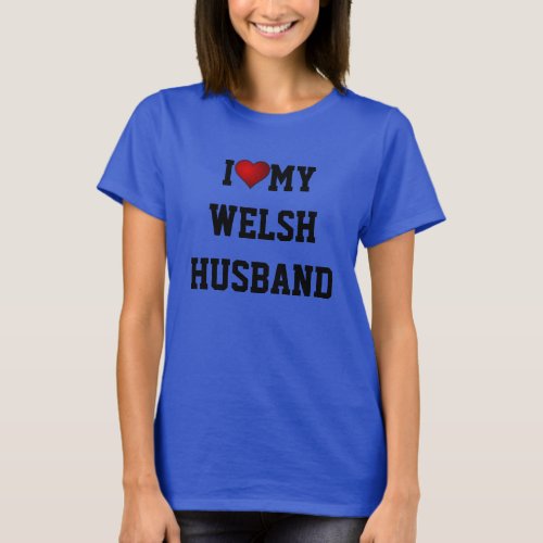 I Love My Welsh Husband T_Shirt