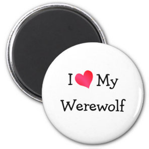 I Love My Werewolf Magnet