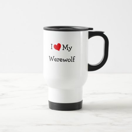 I Love My Werewolf Travel Mug