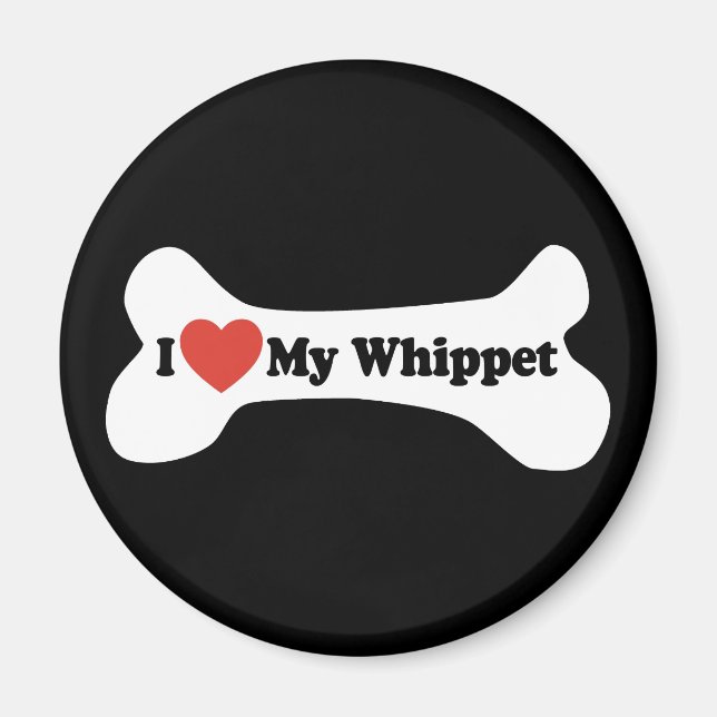 I Love My Whippet - Dog Bone Magnet (Front)