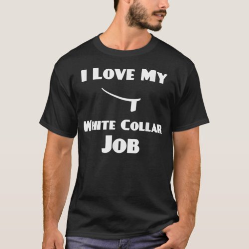 I Love My White Collar Job Priest Ordination Gift T_Shirt