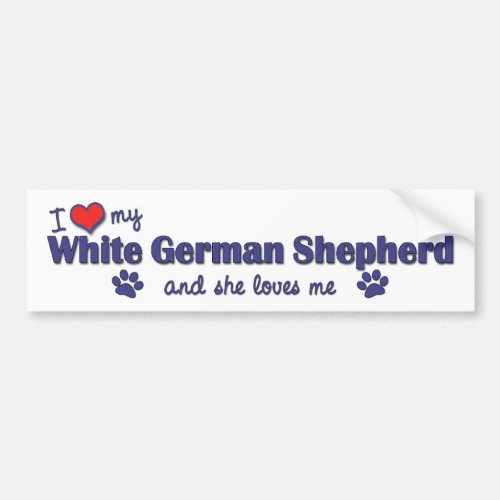 I Love My White German Shepherd Female Dog Bumper Sticker