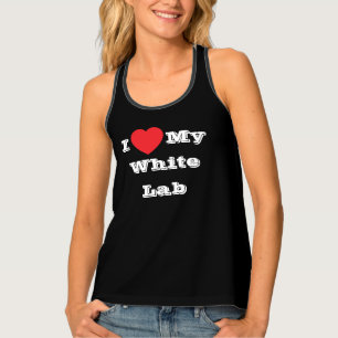 I love My White Lab Tank Top