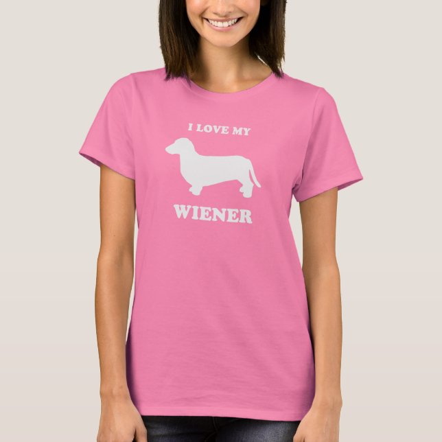 I love my wiener 2 T-Shirt (Front)